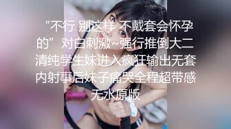 舞蹈系美女酒店性爱,长得确实漂亮,床上操完后不过瘾,在卫生间洗澡时又口爆！