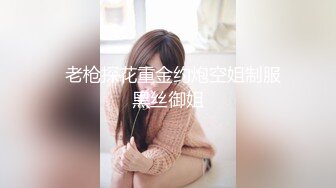 【云盘泄密】青年小伙调戏离异少妇~如狼似虎的年纪真败火!