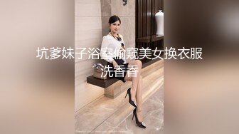 ⚫️⚫️最新无水印，推特丰乳丰臀小坦克【anjilinabb】道具紫薇冒白浆再舔食，露出紫薇啪啪喷水，骚的一批