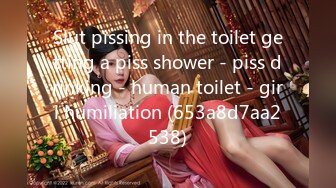 Slut pissing in the toilet getting a piss shower - piss drinking - human toilet - girl humiliation (653a8d7aa2538)