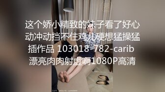 入会粉丝团专属91露脸反差女神网红【小蓝】的性福生活无水全收录高颜特骚身材又好撸点很高