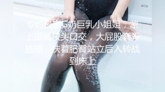 近距离沉浸式观看抽插02年女友骚逼，忍不住自摸