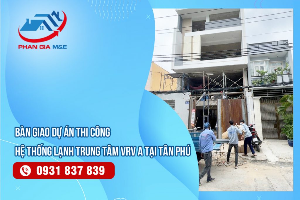 Bàn giao dự án thi công hệ thống lạnh trung tâm VRV A tại Tân Phú
